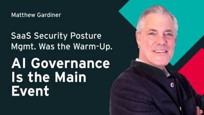 SaaS Security Posture Management Was the Warm-Up. AI Governance Is the Main Event