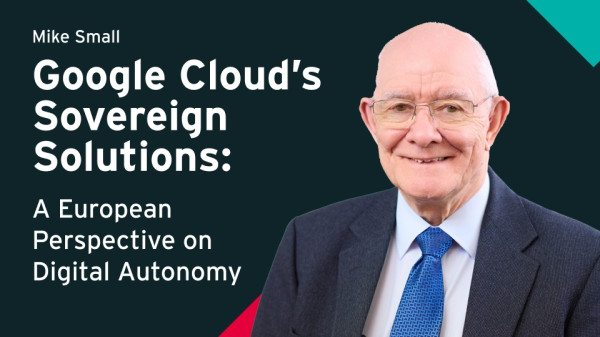 Google Cloud&rsquo;s Sovereign Solutions: A European Perspective on Digital Autonomy