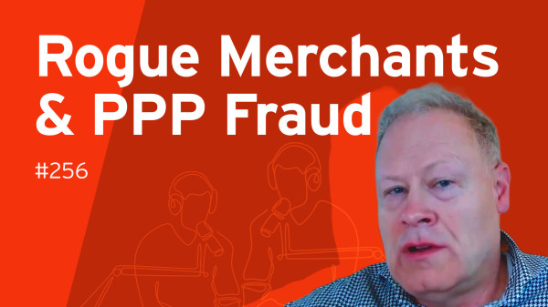 Organizational Identity & B2B Fraud: Rogue Merchants, PPP Scams, Digital Trust